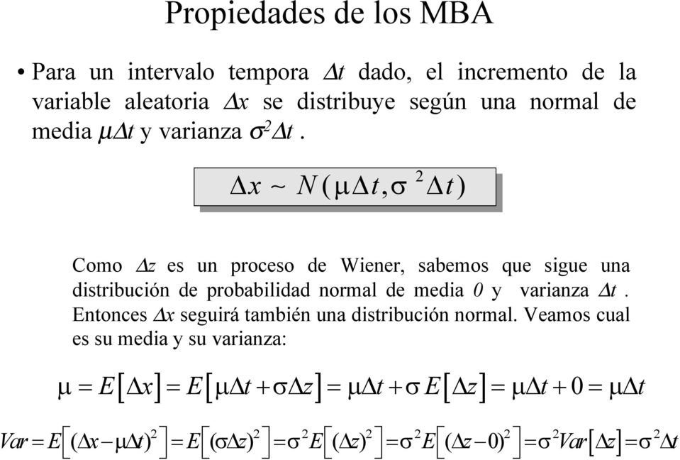 N µ σ (, ) Como z es un proceso de Wiener, sabemos que sigue una disribución de probabilidad normal de media y