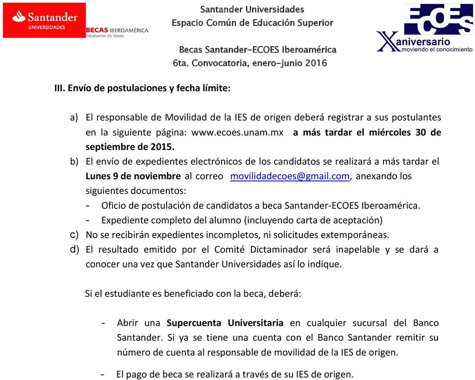 com, anexando los siguientes documentos: - Oficio de postulación de candidatos a beca Santander-ECOES Iberoamérica.