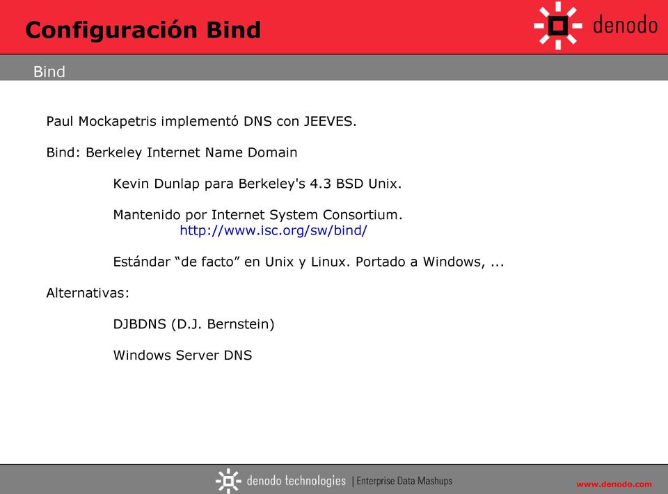 Berkeley's 4.3 BSD Unix. Mantenido por Internet System Consortium. http://www.