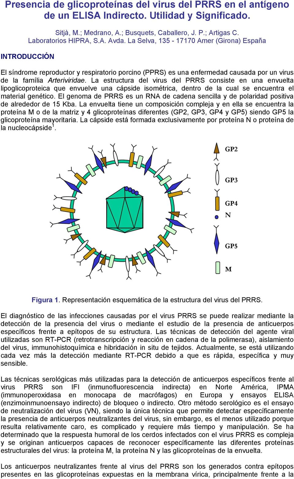 La estructura del virus del PRRS consiste en una envuelta lipoglicoproteica que envuelve una cápside isométrica, dentro de la cual se encuentra el material genético.