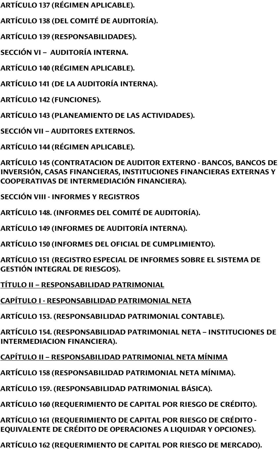 ARTÍCULO 145 (CONTRATACION DE AUDITOR EXTERNO - BANCOS, BANCOS DE INVERSIÓN, CASAS FINANCIERAS, INSTITUCIONES FINANCIERAS EXTERNAS Y COOPERATIVAS DE INTERMEDIACIÓN FINANCIERA).