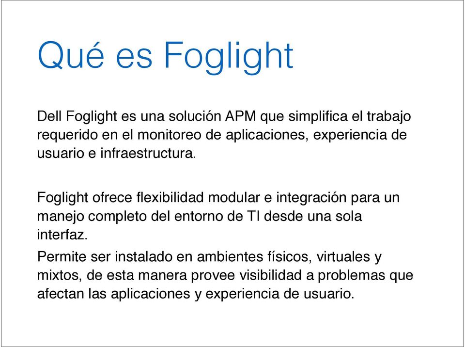 Foglight ofrece flexibilidad modular e integración para un manejo completo del entorno de TI desde una sola