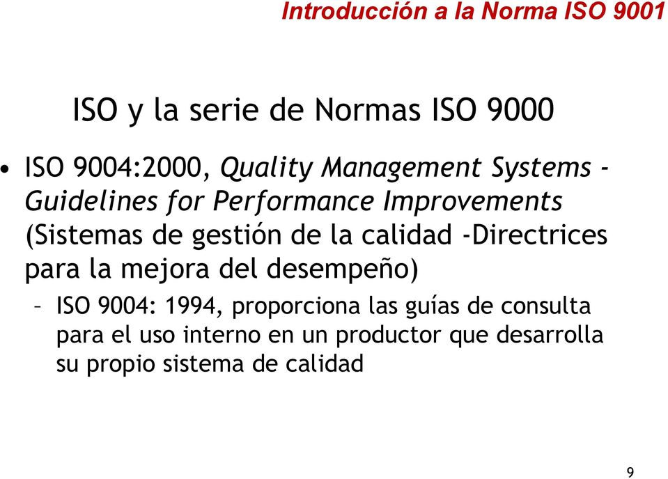-Directrices para la mejora del desempeño) ISO 9004: 1994, proporciona las guías