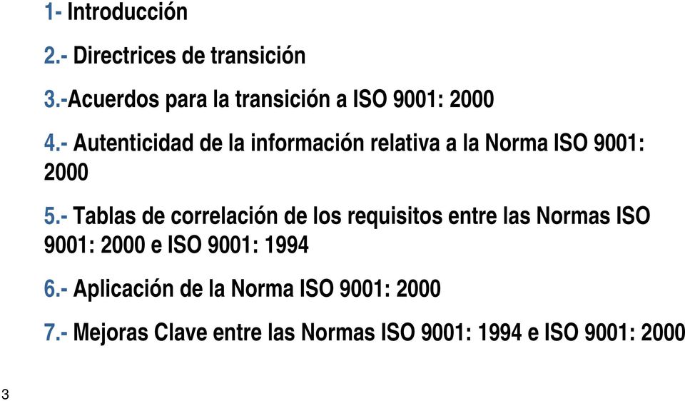 - Autenticidad de la información relativa a la Norma ISO 9001: 2000 5.