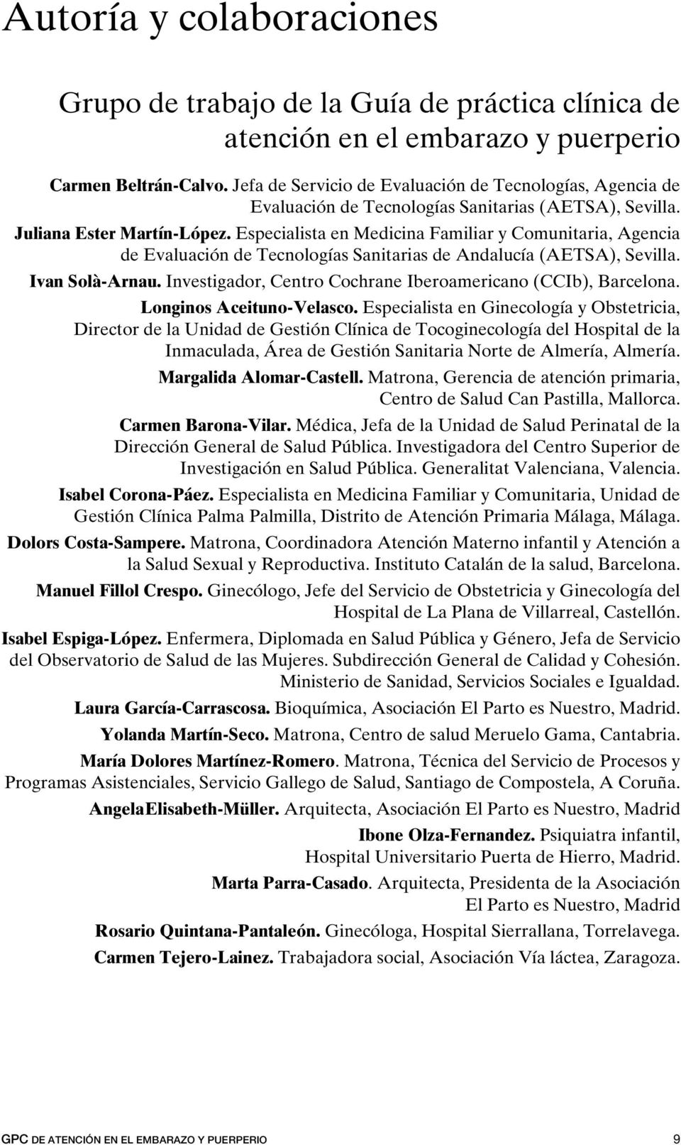 Especialista en Medicina Familiar y Comunitaria, Agencia de Evaluación de Tecnologías Sanitarias de Andalucía (AETSA), Sevilla. Ivan Solà-Arnau.