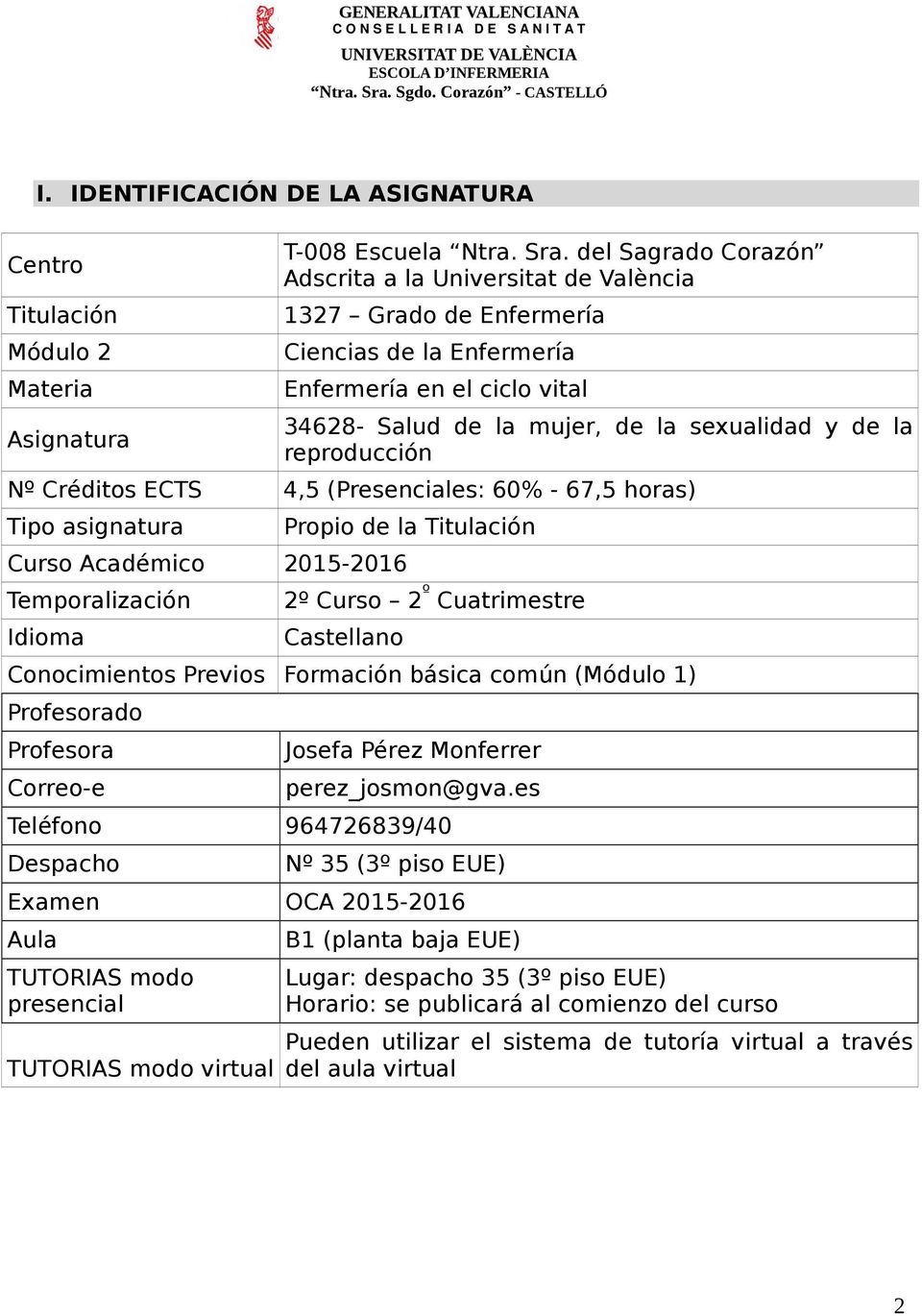 del Sagrado Corazón Adscrita a la Universitat de València 1327 Grado de Enfermería Ciencias de la Enfermería Enfermería en el ciclo vital 34628- Salud de la mujer, de la sexualidad y de la
