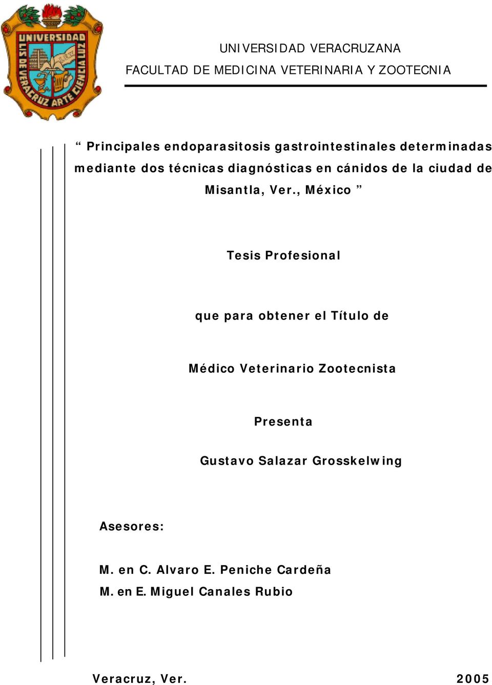Ver., México Tesis Profesional que para obtener el Título de Médico Veterinario Zootecnista Presenta