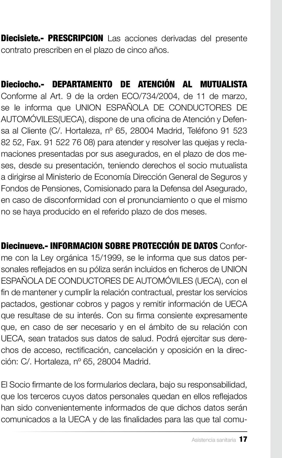 Hortaleza, nº 65, 28004 Madrid, Teléfono 91 523 82 52, Fax.
