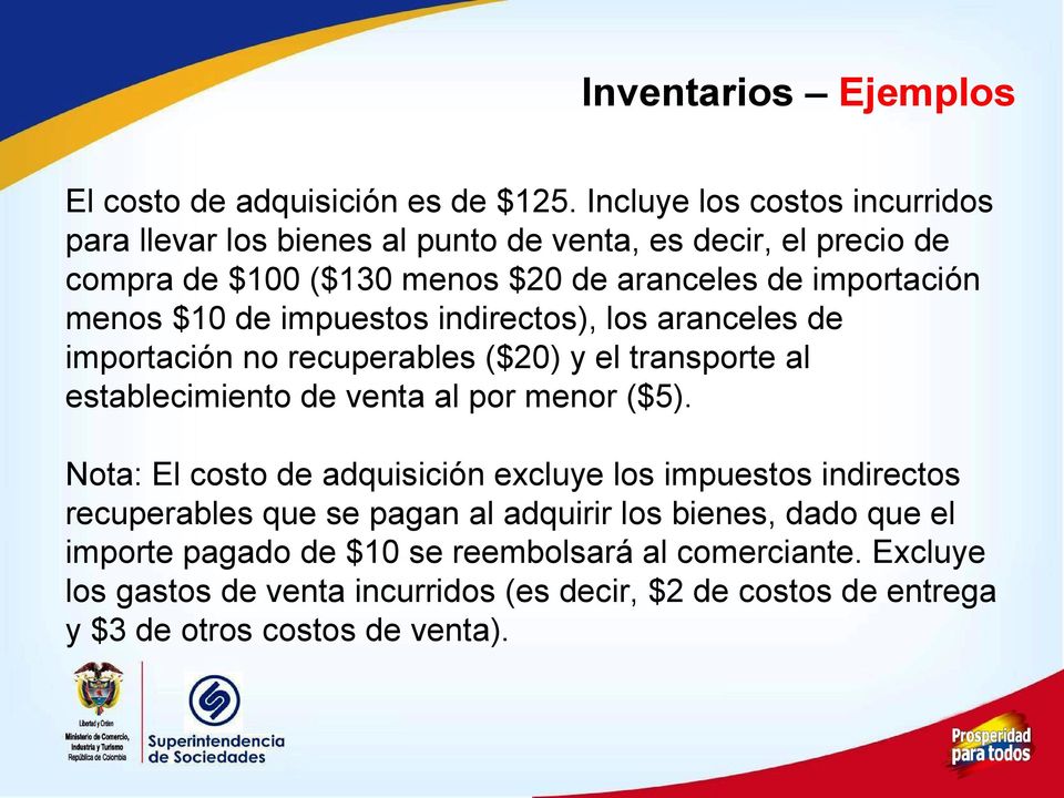 $10 de impuestos indirectos), los aranceles de importación no recuperables ($20) y el transporte al establecimiento de venta al por menor ($5).