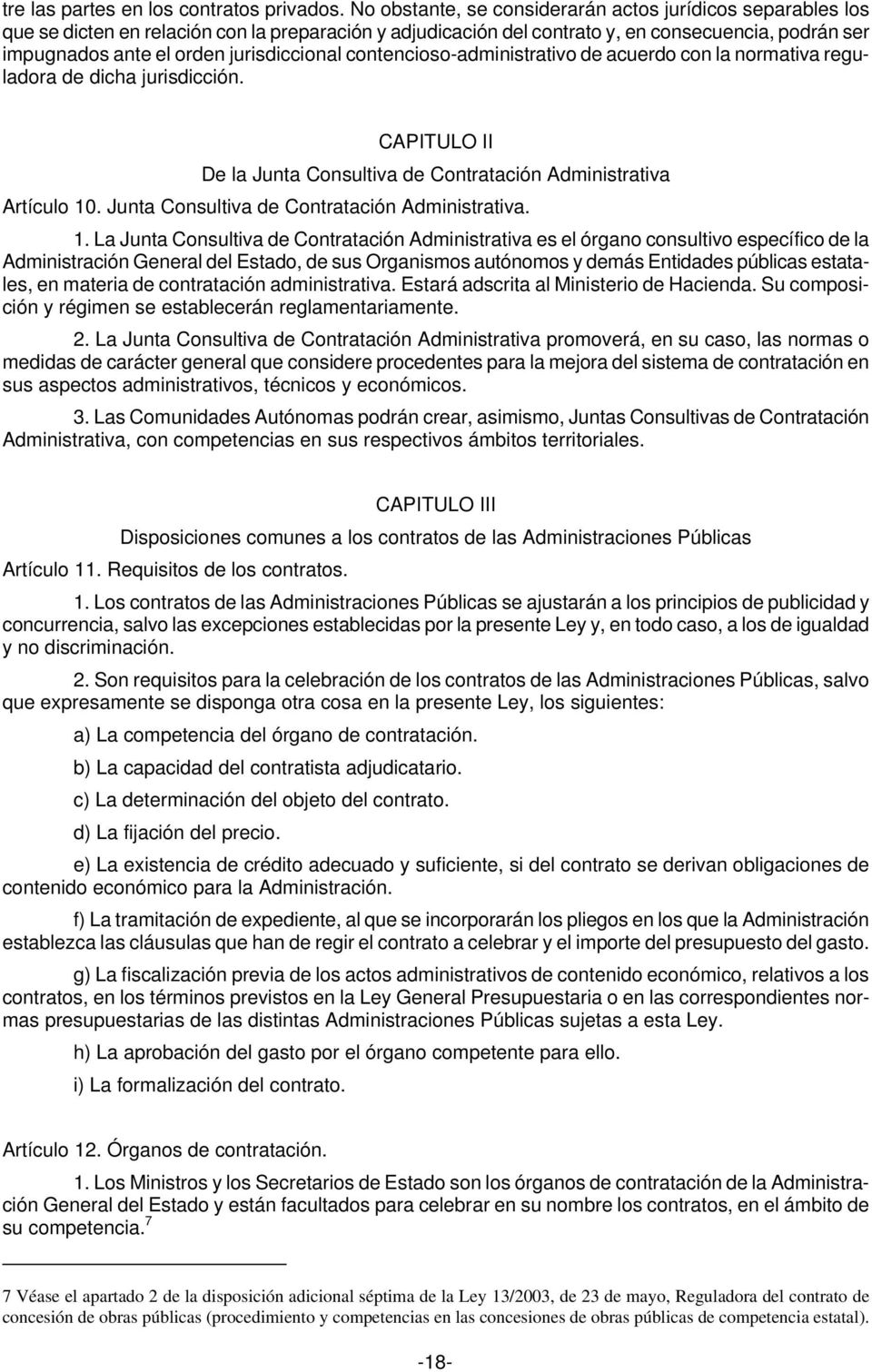 jurisdiccional contencioso-administrativo de acuerdo con la normativa reguladora de dicha jurisdicción. CAPITULO II De la Junta Consultiva de Contratación Administrativa Artículo 10.