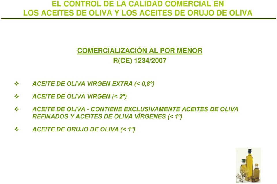 0,8º) ACEITE DE OLIVA VIRGEN (< 2º) ACEITE DE OLIVA - CONTIENE EXCLUSIVAMENTE