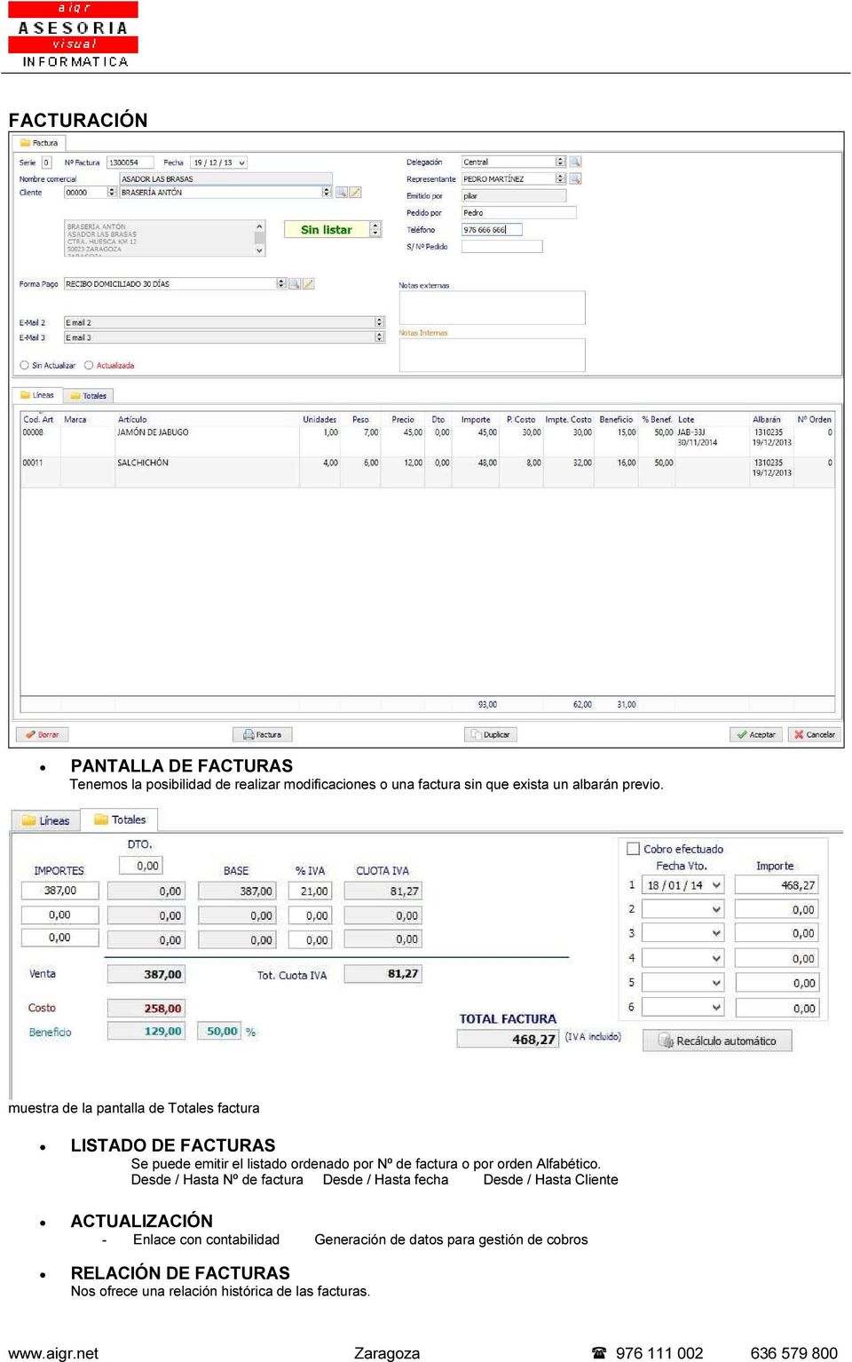 muestra de la pantalla de Totales factura LISTADO DE FACTURAS Se puede emitir el listado ordenado por Nº de factura o por