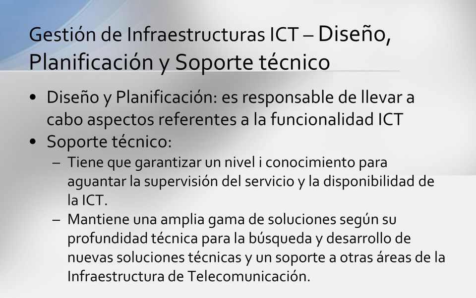 la supervisión del servicio y la disponibilidad de la ICT.