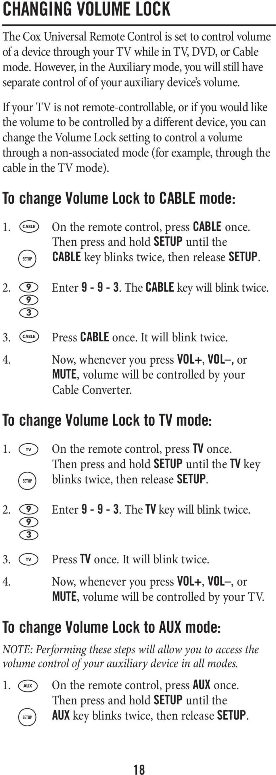 If your TV is not remote-controllable, or if you would like the volume to be controlled by a different device, you can change the Volume Lock setting to control a volume through a non-associated mode