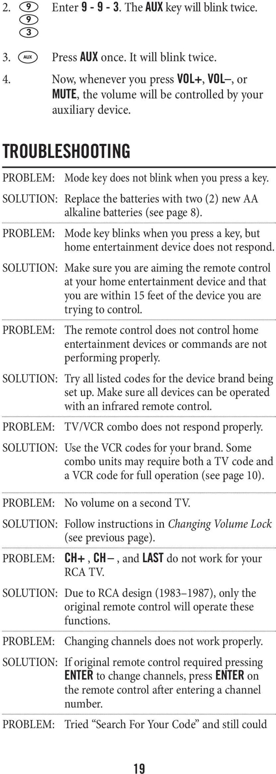 PROBLEM: Mode key blinks when you press a key, but home entertainment device does not respond.