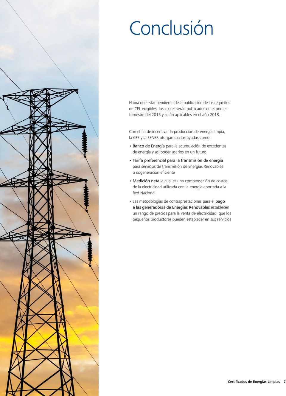 Tarifa preferencial para la transmisión de energía para servicios de transmisión de Energías Renovables o cogeneración eficiente Medición neta la cual es una compensación de costos de la electricidad
