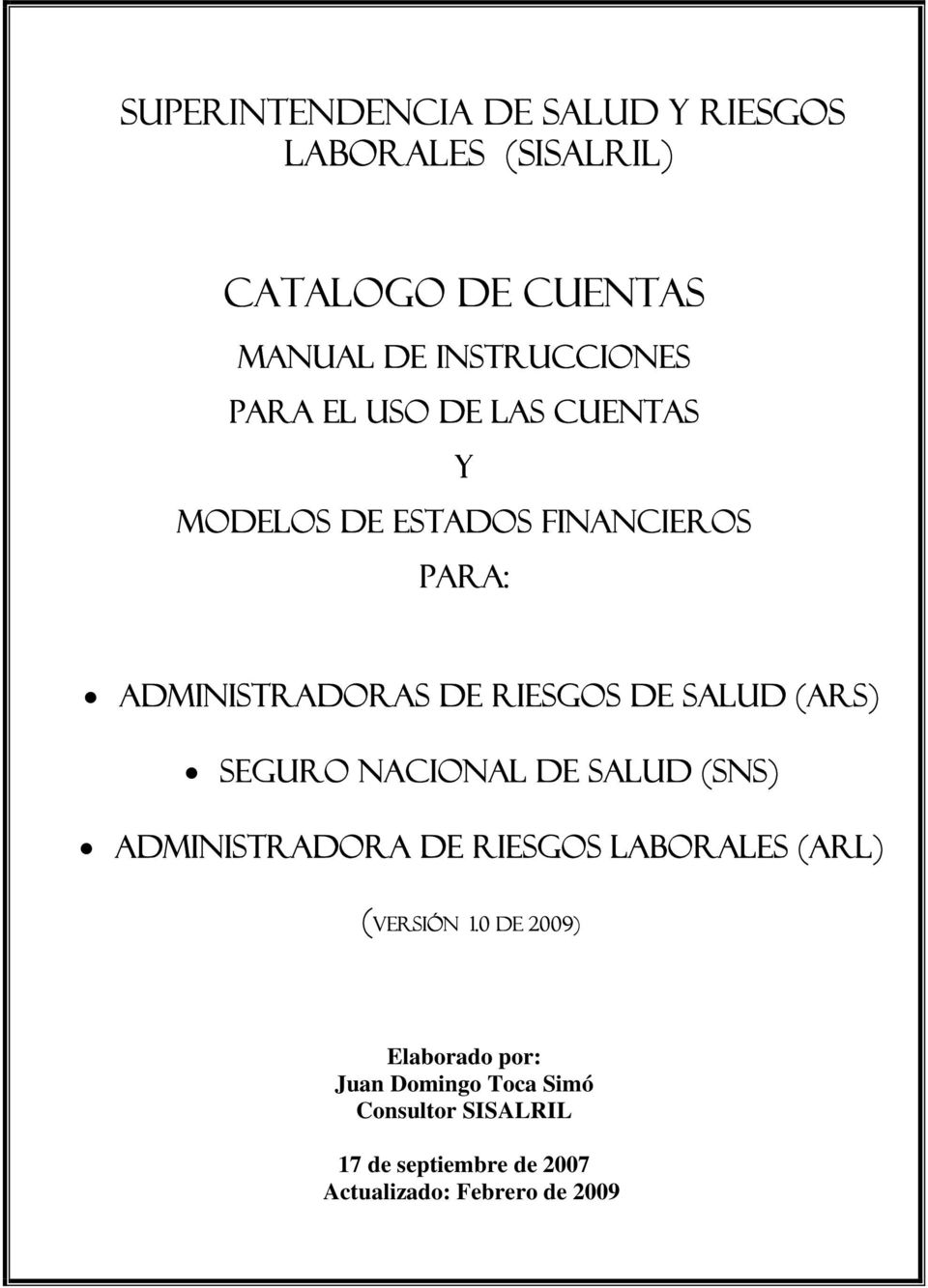 DE RIESGOS DE SALUD (ARS) SEGURO NACIONAL DE SALUD (SNS) ADMINISTRADORA DE RIESGOS LABORALES