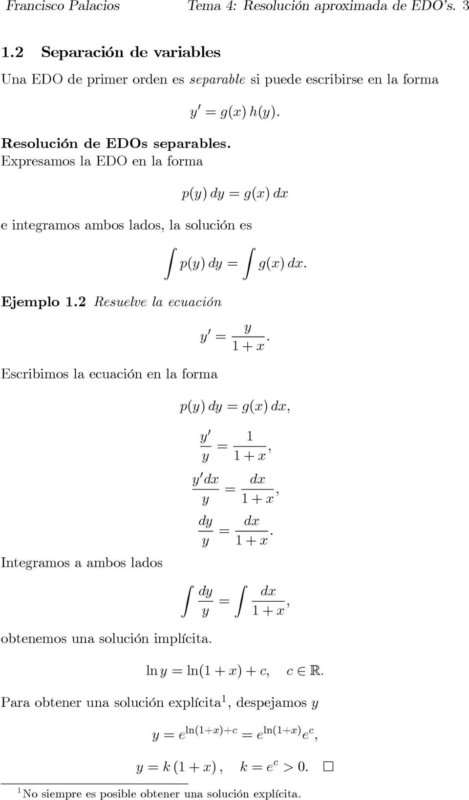 p(y) = g(x) dx e integramos ambos lados, la solución es Z Z p(y) = g(x) dx. Ejemplo 1.2 Resuelve la ecuación y 0 = Escribimos la ecuación en la forma y 1+x.