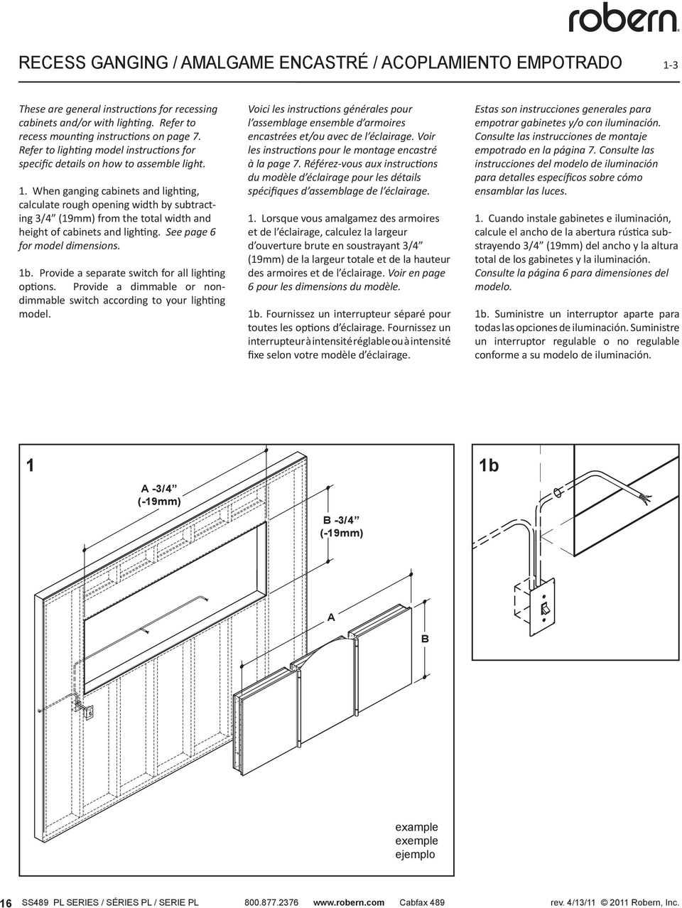 When ganging cabinets and lighting, calculate rough opening width by subtracting 3/4 (19mm) from the total width and height of cabinets and lighting. See page 6 for model dimensions. 1b.