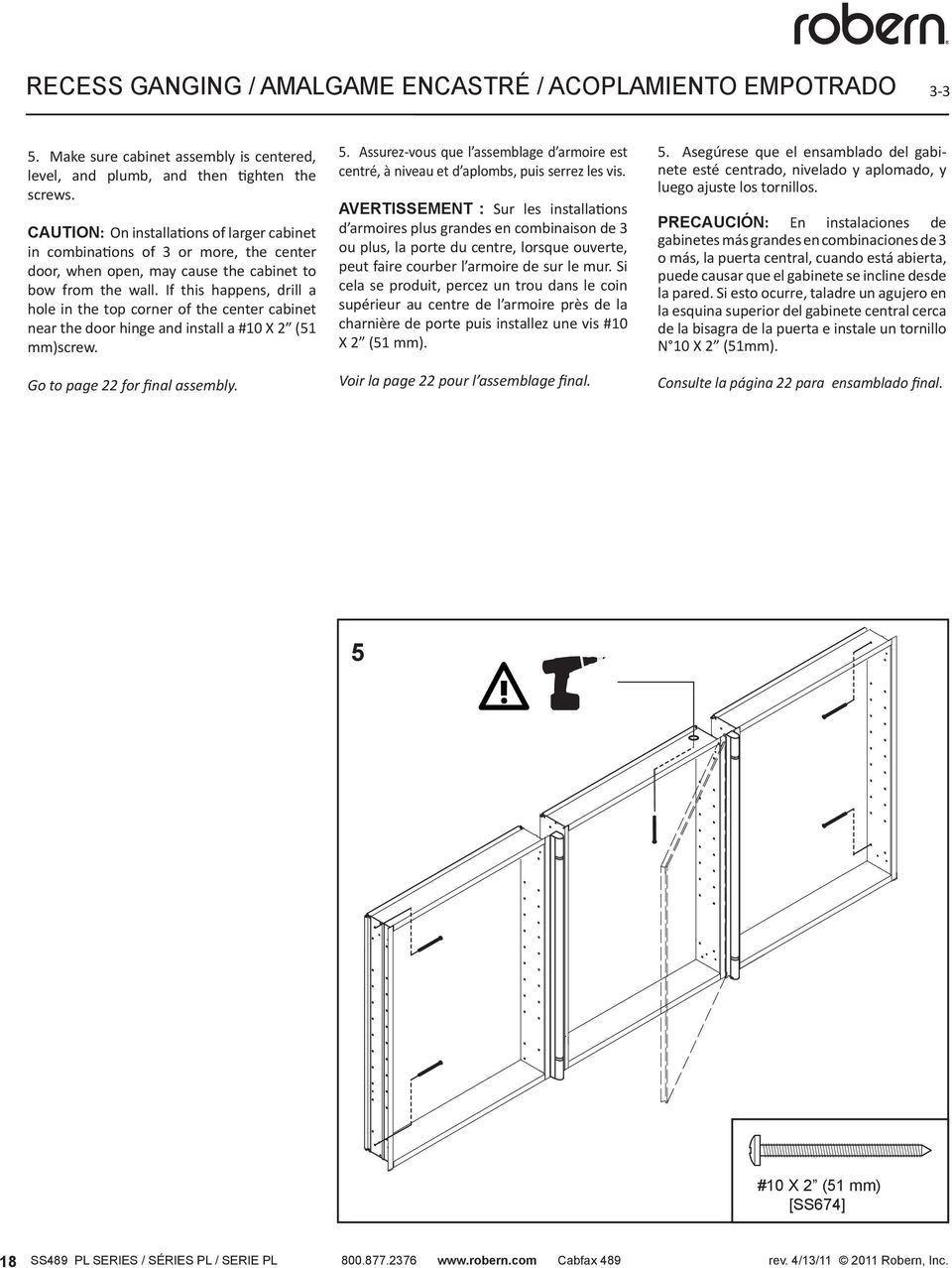 If this happens, drill a hole in the top corner of the center cabinet near the door hinge and install a #10 X 2 (51 mm)screw. Go to page 22 for final assembly. 5.