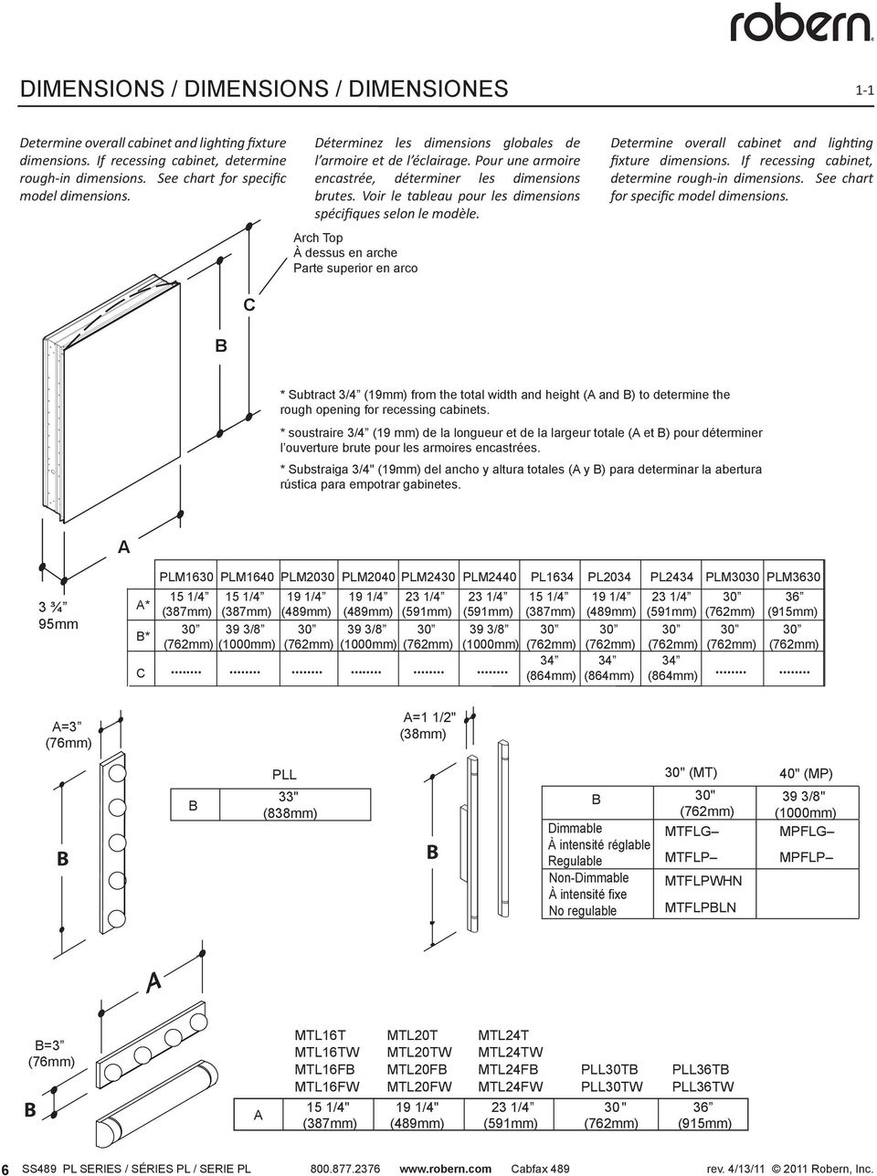 Arch Top À dessus en arche Parte superior en arco Determine overall cabinet and lighting fixture dimensions. If recessing cabinet, determine rough-in dimensions.