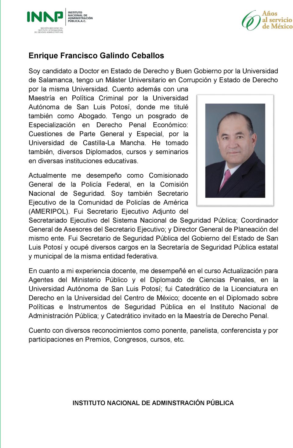 Tengo un posgrado de Especialización en Derecho Penal Económico: Cuestiones de Parte General y Especial, por la Universidad de Castilla-La Mancha.