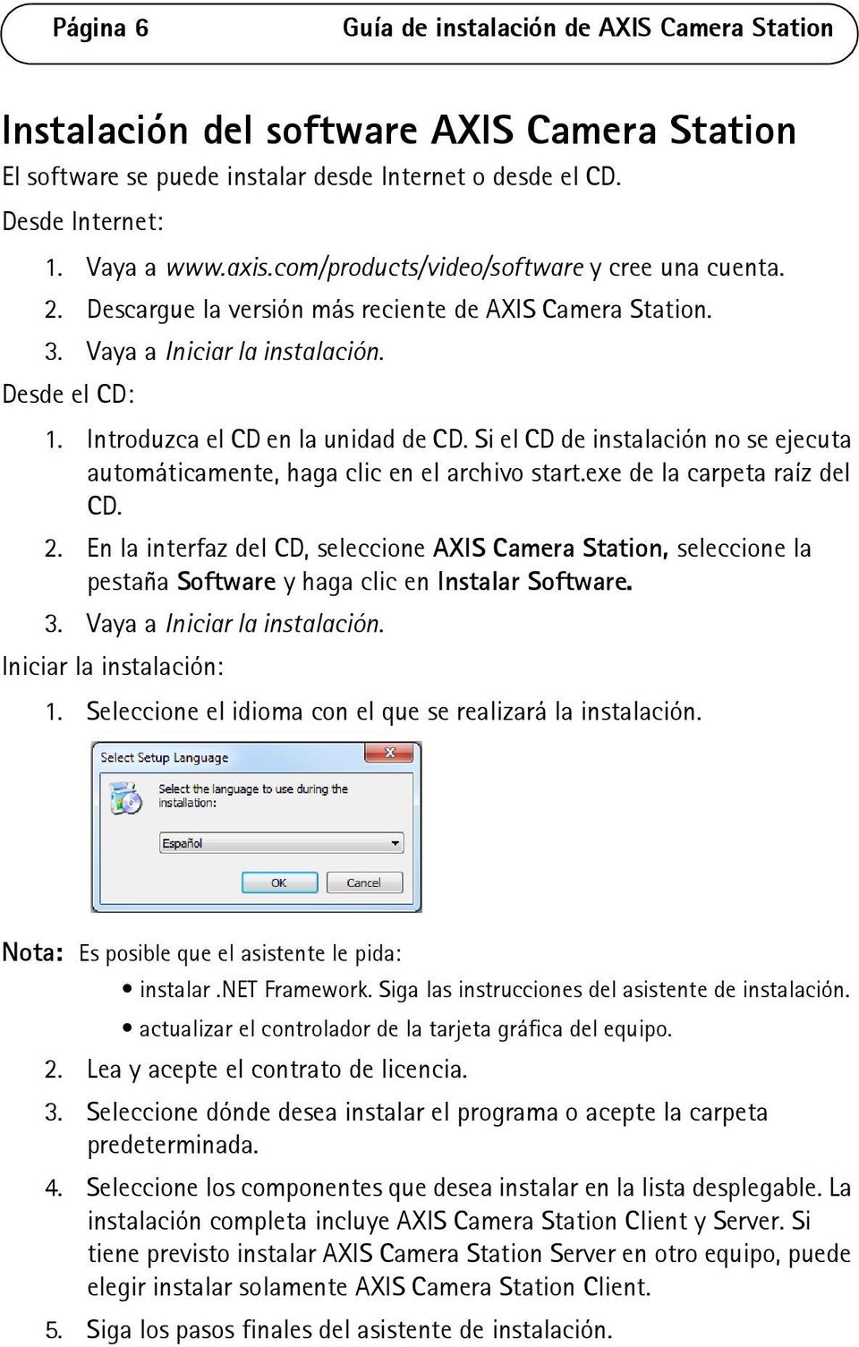 Si el CD de instalación no se ejecuta automáticamente, haga clic en el archivo start.exe de la carpeta raíz del CD. 2.