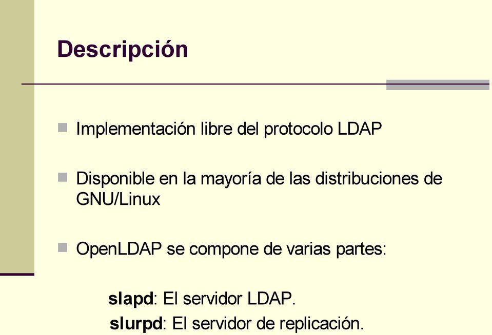 GNU/Linux OpenLDAP se compone de varias partes: