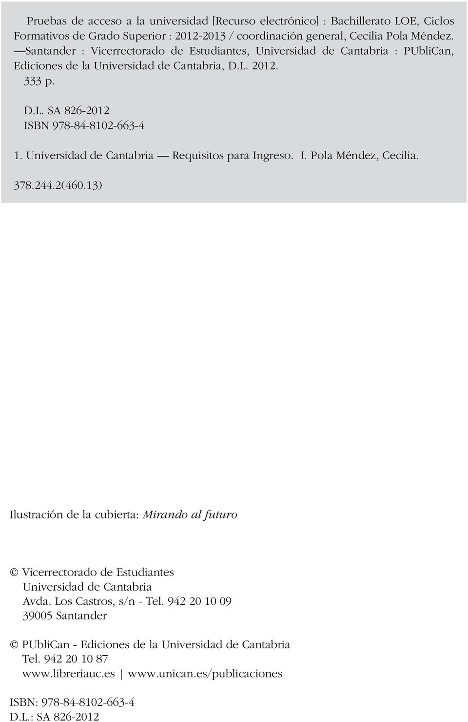 Universidad de Cantabria Requisitos para Ingreso. I. Pola Méndez, Cecilia. 378.244.2(460.