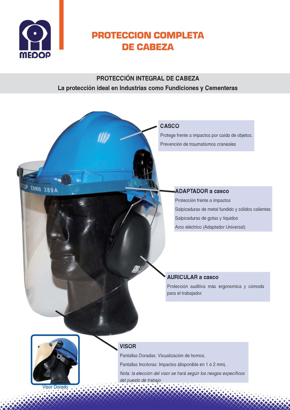 Prevención de traumatismos craneales ADAPTADOR a casco Protección frente a impactos Salpicaduras de metal fundido y sólidos calientes Salpicaduras de gotas y líquidos