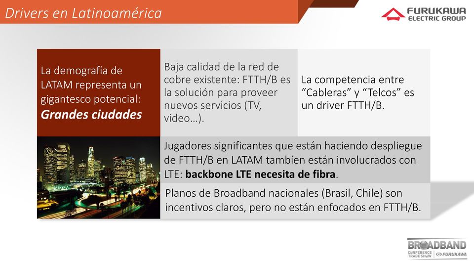 La competencia entre Cableras y Telcos es un driver FTTH/B.