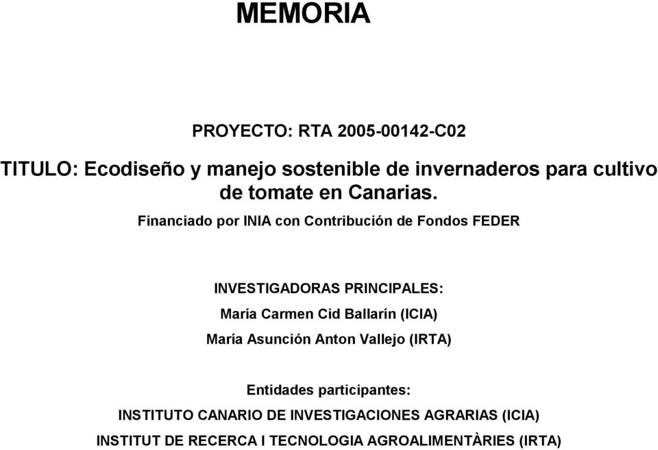 Financiado por INIA con Contribución de Fondos FEDER INVESTIGADORAS PRINCIPALES: María Carmen Cid