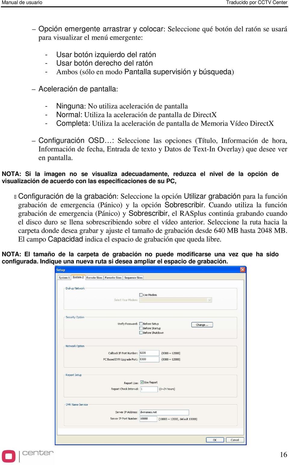 DirectX - Completa: Utiliza la aceleración de pantalla de Memoria Vídeo DirectX Configuración OSD : Seleccione las opciones (Título, Información de hora, Información de fecha, Entrada de texto y