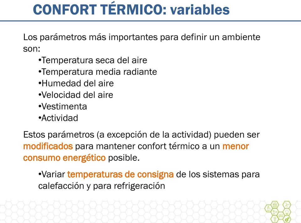 parámetros (a excepción de la actividad) pueden ser modificados para mantener confort térmico a un menor