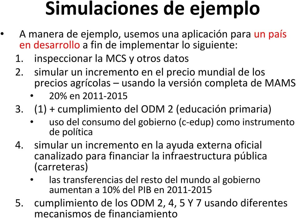 (1) + cumplimiento del ODM 2 (educación primaria) uso del consumo del gobierno (c edup) como instrumento de política 4.