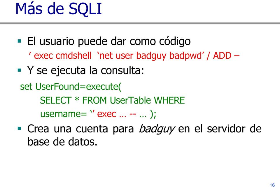 UserFound=execute( SELECT * FROM UserTable WHERE username=