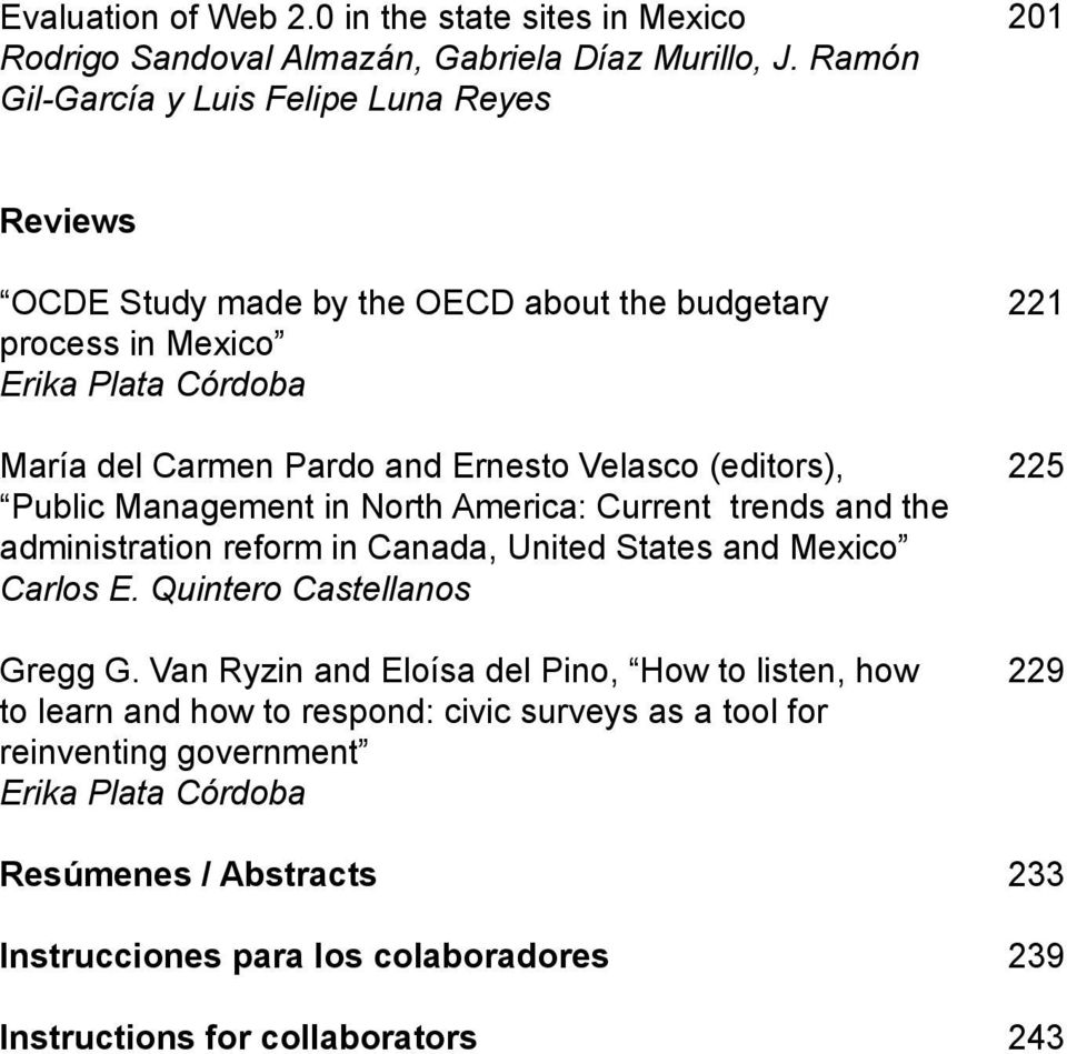 Velasco (editors), Public Management in North America: Current trends and the administration reform in Canada, United States and Mexico Carlos E. Quintero Castellanos Gregg G.
