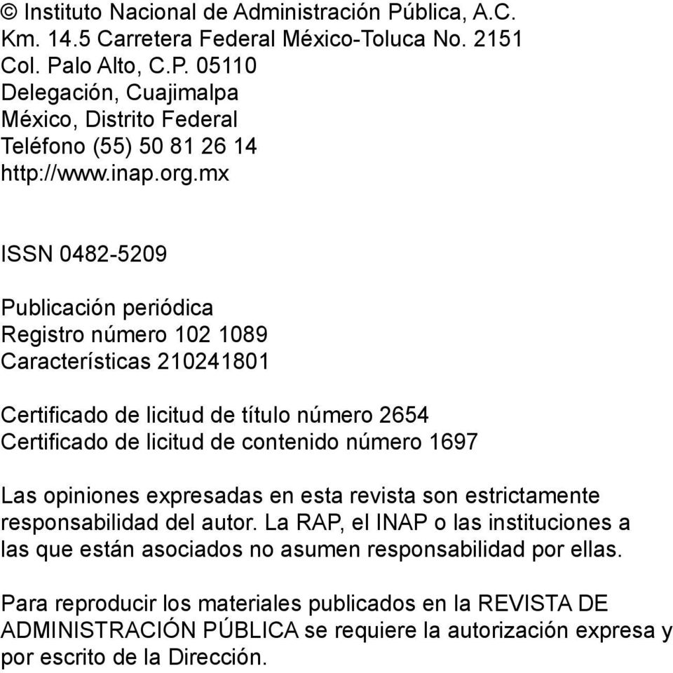 mx ISSN 0482-5209 Publicación periódica Registro número 102 1089 Características 210241801 Certificado de licitud de título número 2654 Certificado de licitud de contenido número 1697