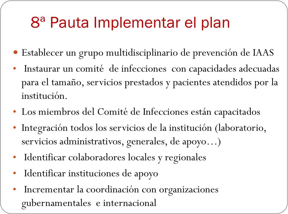 Los miembros del Comité de Infecciones están capacitados Integración todos los servicios de la institución (laboratorio, servicios