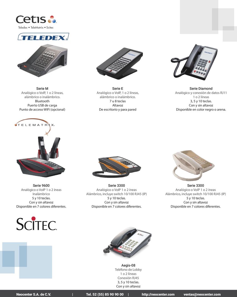 Serie 9600 Analógico o VoIP 1 o 2 íneas Inalámbrico 5 y 10 teclas. Con y sin altavoz Disponible en 7 colores diferentes.