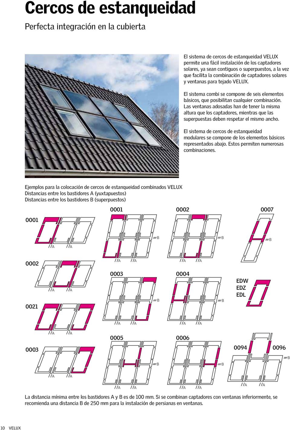 Las ventanas adosadas han de tener la misma altura que los captadores, mientras que las superpuestas deben respetar el mismo ancho.