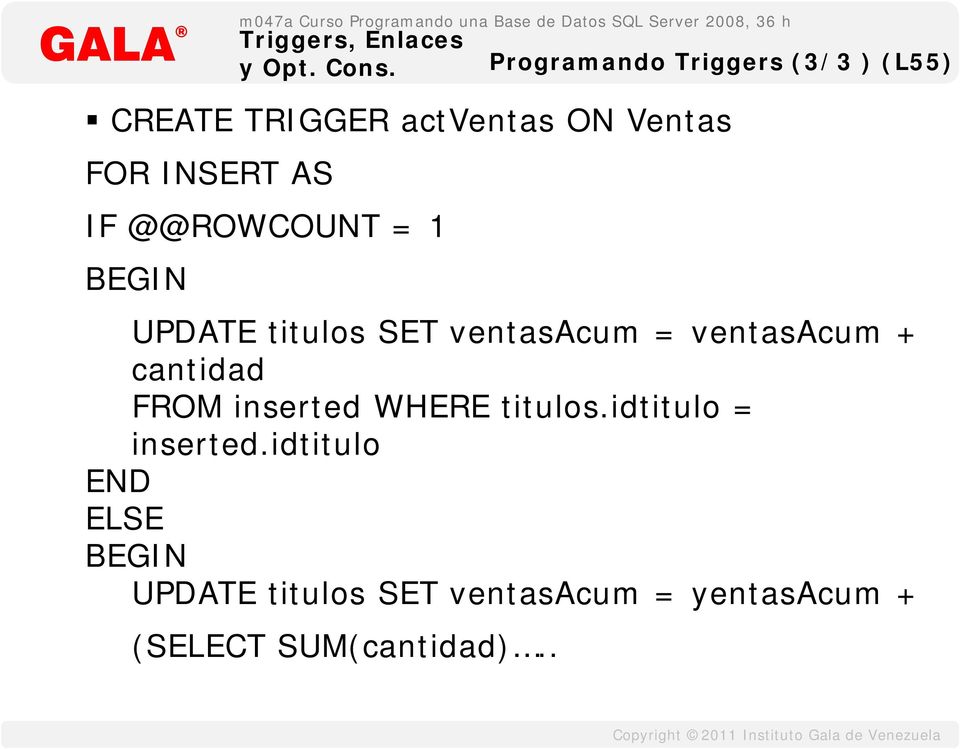 ventasacum + cantidad FROM inserted WHERE titulos.idtitulo = inserted.