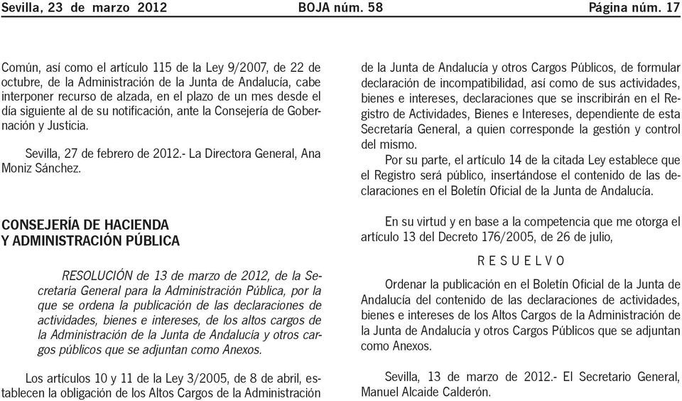 al de su notificación, ante la Consejería de Gobernación y Justicia. Sevilla, 27 de febrero de 2012.- La Directora General, Ana Moniz Sánchez.