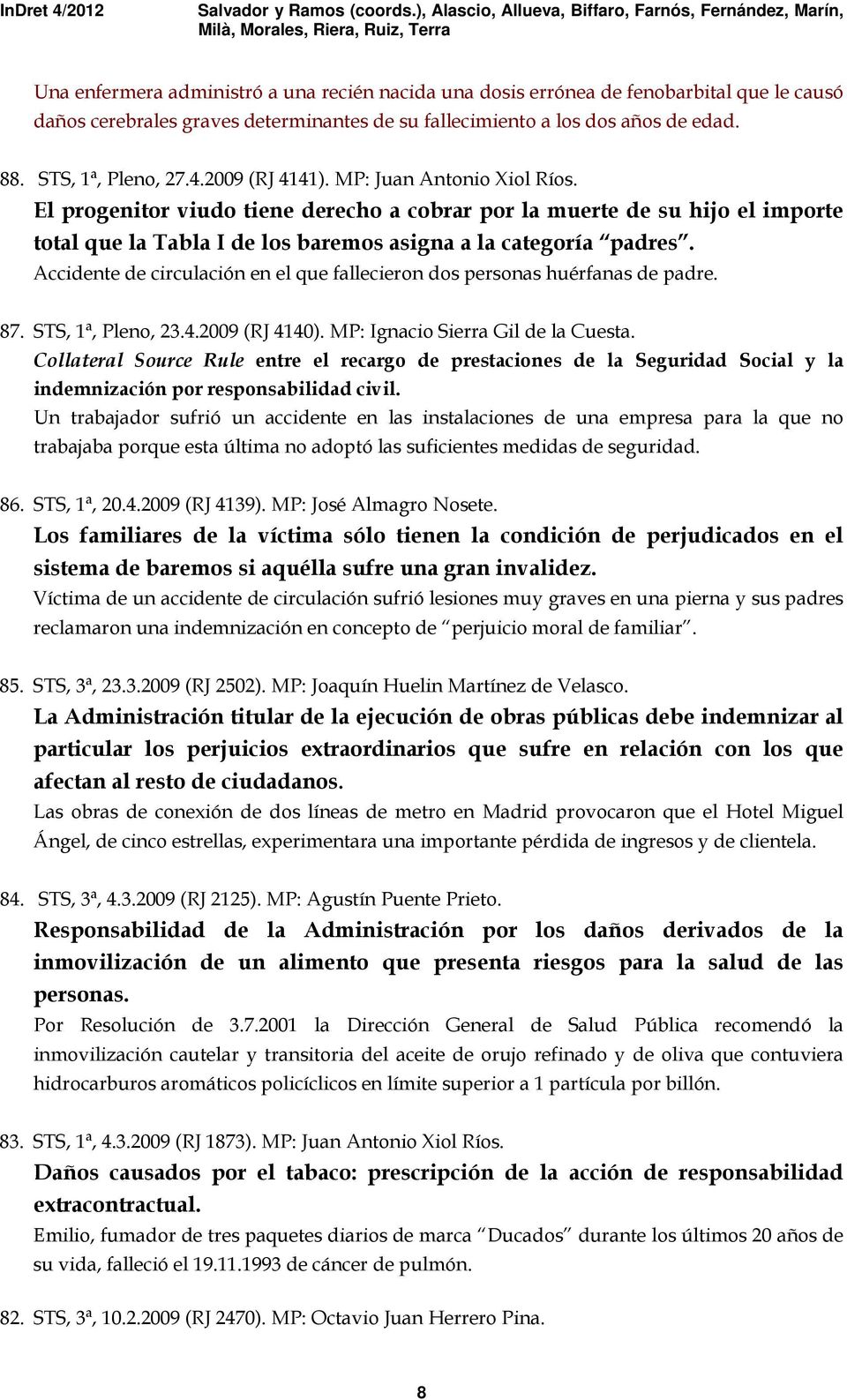 Accidente de circulación en el que fallecieron dos personas huérfanas de padre. 87. STS, 1ª, Pleno, 23.4.2009 (RJ 4140). MP: Ignacio Sierra Gil de la Cuesta.