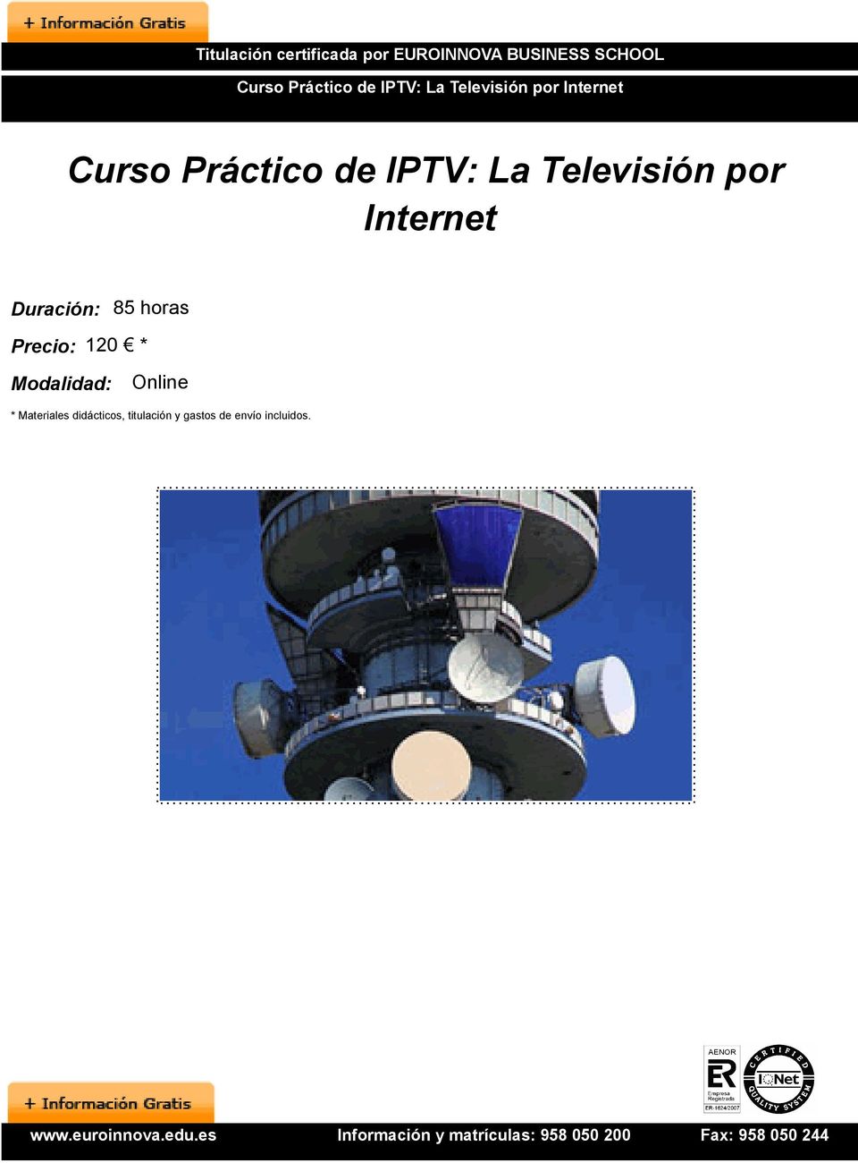 IPTV: La Televisión por Internet Duración: 85 horas Precio: 120 *