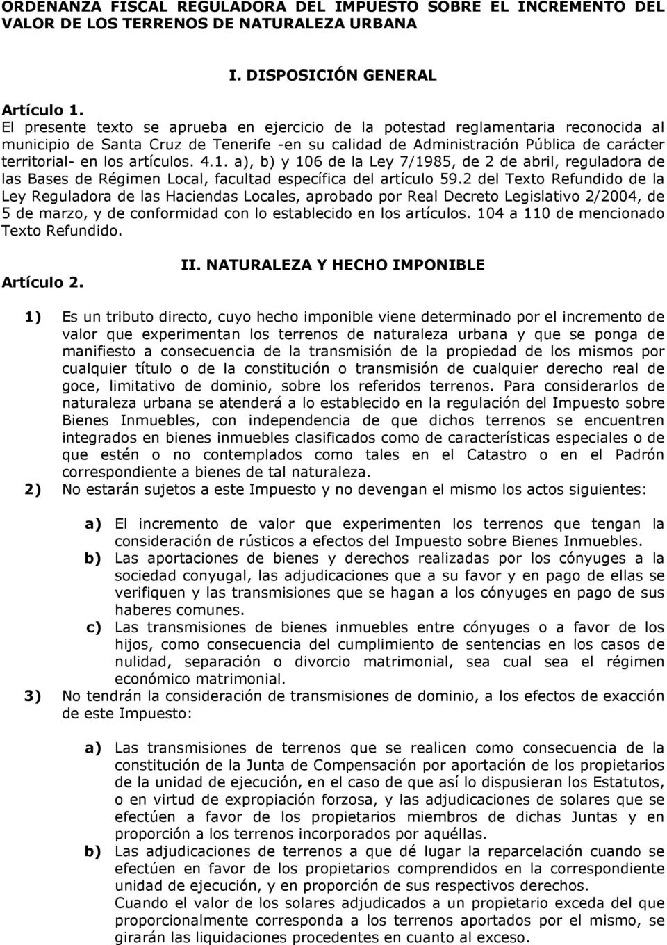 artículos. 4.1. a), b) y 106 de la Ley 7/1985, de 2 de abril, reguladora de las Bases de Régimen Local, facultad específica del artículo 59.
