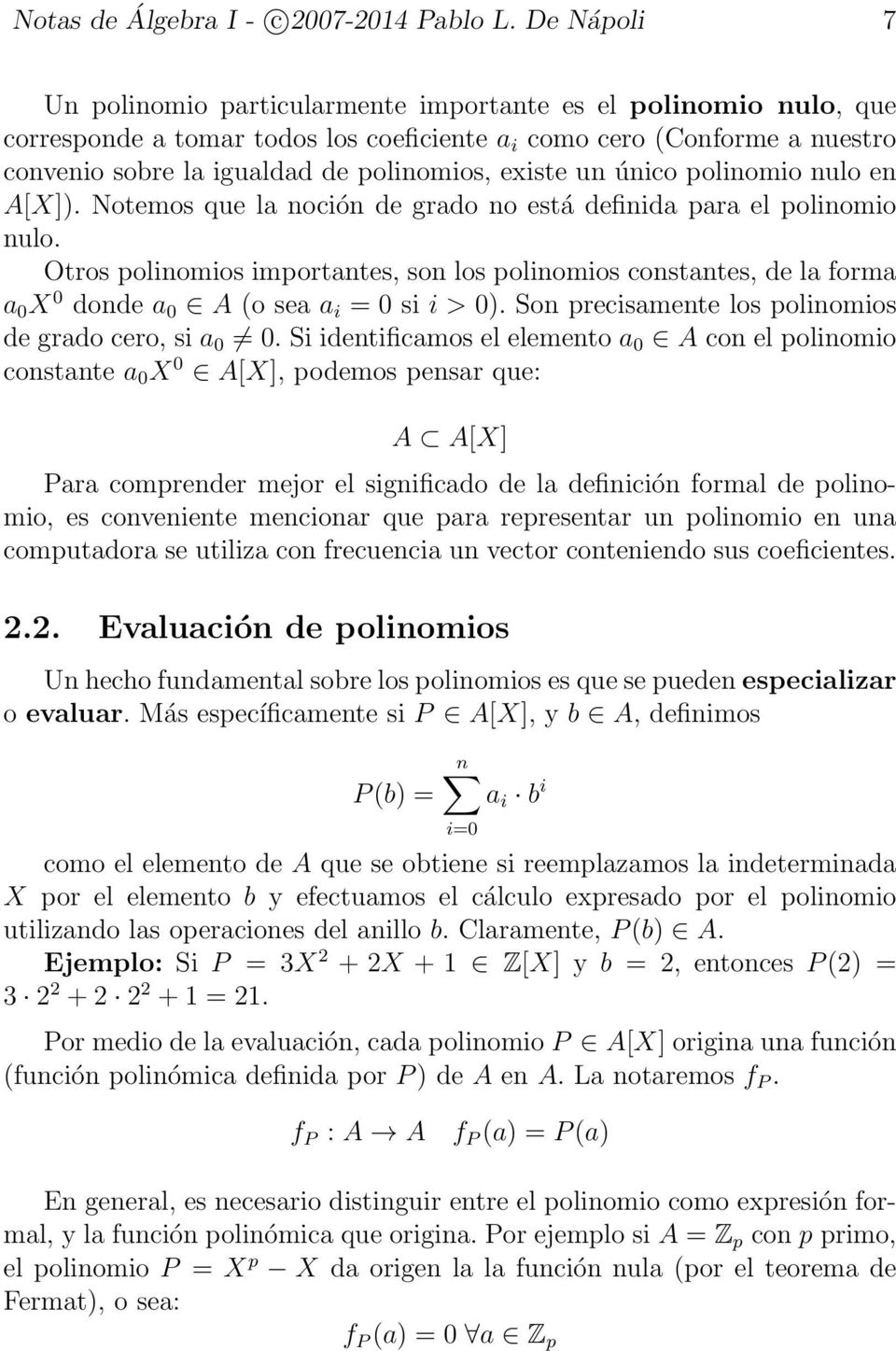 existe un único polinomio nulo en A[X]). Notemos que la noción de grado no está definida para el polinomio nulo.