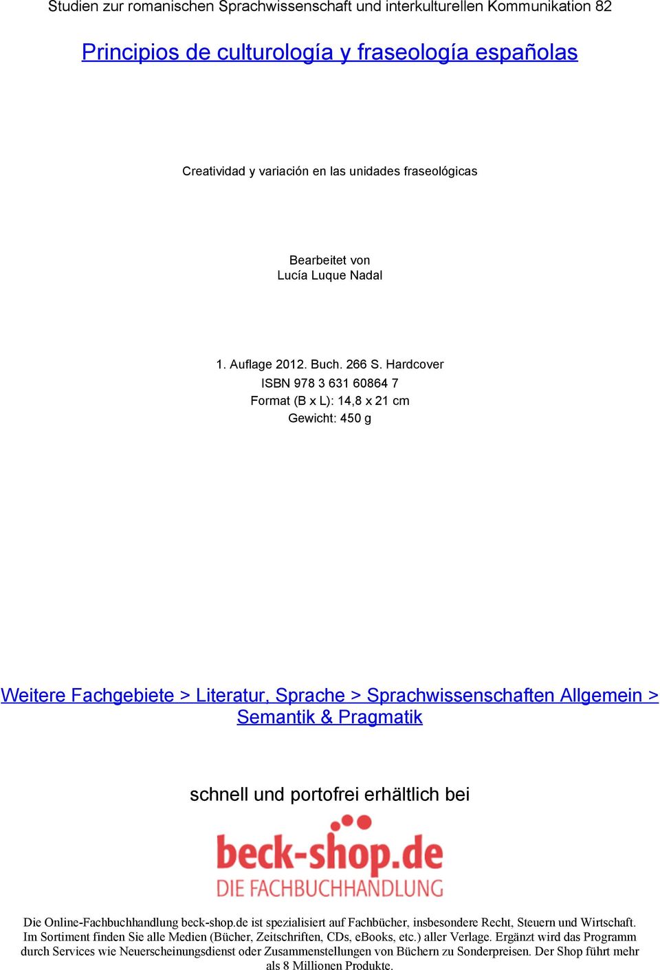 Hardcover ISBN 978 3 631 60864 7 Format (B x L): 14,8 x 21 cm Gewicht: 450 g Weitere Fachgebiete > Literatur, Sprache > Sprachwissenschaften Allgemein > Semantik & Pragmatik schnell und portofrei