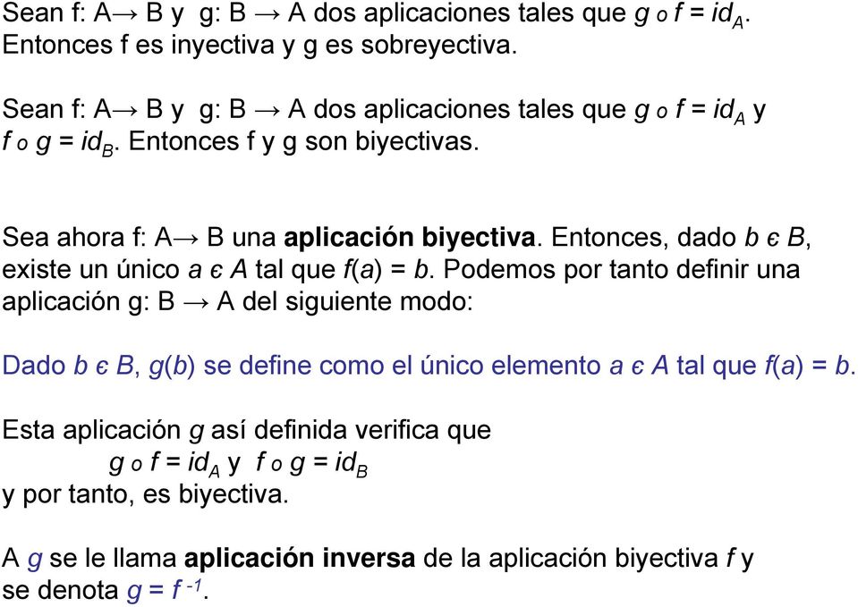 Entonces, dado b є B, existe un único a є A tal que f(a) = b.