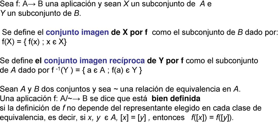 por f como el subconjunto de A dado por f -1 (Y ) = { a є A ; f(a) є Y } Sean A y B dos conjuntos y sea ~ una relación de equivalencia en A.